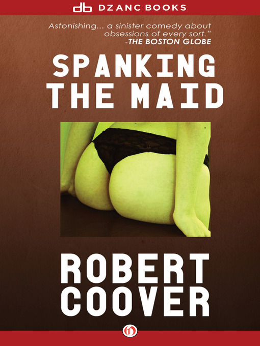 Title details for Spanking the Maid by Robert Coover - Available
